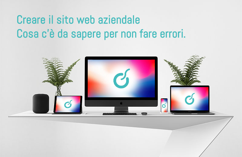 Creare il sito web aziendale. Cosa c'è da sapere per non fare errori